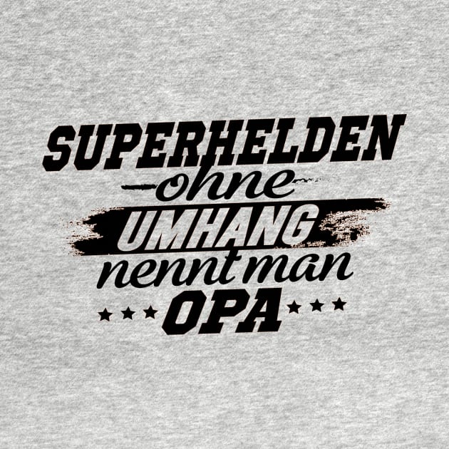 Superhelden ohne Umhang nennt man Opa by HBfunshirts